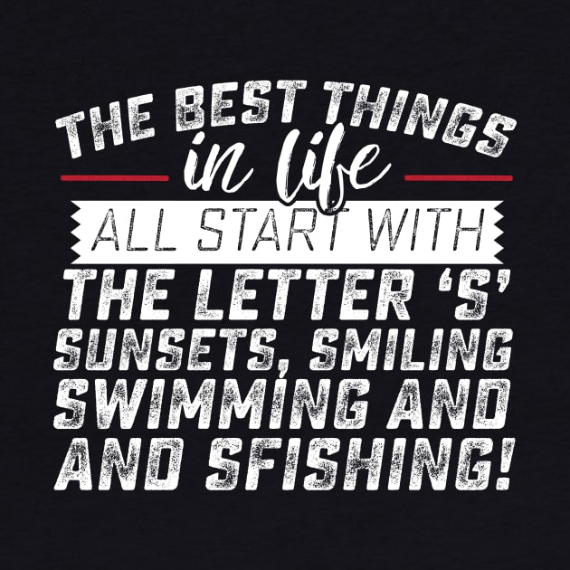 The Best Things in Life Start with the Letter S Sunsets, Smiling, Swimming and Sfishing by Podycust168